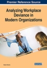 Analyzing Workplace Deviance in Modern Organizations - Book