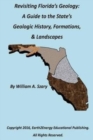 Revisiting Florida's Geology : A Photographic Guide to the State's Geologic History, Formations, & Landscapes - Book