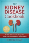 Kidney Disease Cookbook : 85 Healthy & Homemade Recipes for People with Chronic Kidney Disease (CKD) - Book