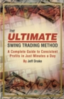 The Ultimate Swing Trading Method : A Complete Guide to Consistent Profits in Just Minutes a Day - Book
