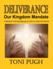 Deliverance : Our Kingdom Mandate: Student Manual on casting out devils - Book