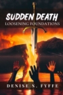 Sudden Death : Loosening Foundations - Book