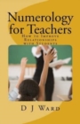 Numerology for Teachers : How to Improve Relationships with Students - Book