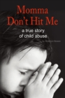 Momma, Don't Hit Me! : A True Story of Child Abuse - Book