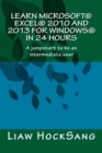 Learn Microsoft(R) Excel(R) 2010 and 2013 for Windows(R) in 24 Hours : A jumpstart to be an intermediate user - Book