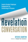 The Revelation Conversation : Inspire Greater Employee Engagement by Connecting to Purpose - Book
