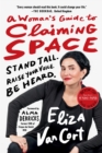 A Woman's Guide to Claiming Space : Stand Tall. Raise Your Voice. Be Heard. - Book