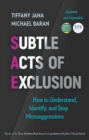 Subtle Acts of Exclusion, Second Edition : How to Understand, Identify, and Stop Microaggressions - Book