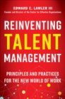 Reinventing Talent Management : Principles and Practics for the New World of Work - eBook