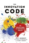The Innovation Code : The Creative Power of Constructive Conflict - eBook
