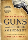 The Hidden History of Guns and the Second Amendment : How to Talk about Race, Religion, Politics, and Other Polarizing Topics - eBook
