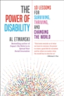 The Power of Disability : 10 Lessons for Surviving, Thriving, and Changing the World - eBook