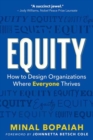 Equity : How to Design Organizations Where Everyone Thrives - Book