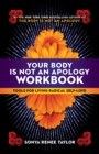 Your Body Is Not an Apology Workbook : Tools for Living Radical Self-Love - Book