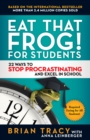 Eat That Frog! For Students : 22 Ways to Stop Procrastinating and Excel in School - Book