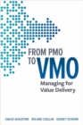 From PMO to VMO : Managing for Value Delivery - Book