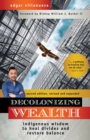 Decolonizing Wealth : Indigenous Wisdom to Heal Divides and Restore Balance - Book