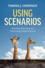 Using Scenarios : Scenario Planning for Improving Organizations - Book