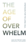 The Age of Overwhelm : Strategies for the Long Haul - Book