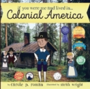If You Were Me and Lived in...Colonial America : An Introduction to Civilizations Throughout Time - Book
