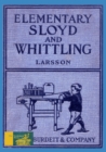 Elementary Sloyd And Whittling : With Drawings and Working Directions - Book