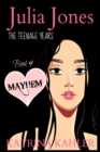 JULIA JONES - The Teenage Years - Book 4 : MAYHEM: A book for teenage girls - Book