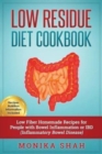 Low Residue Diet Cookbook : 70 Low Residue (Low Fiber) Healthy Homemade Recipes for People with IBD, Diverticulitis, Crohn's Disease & Ulcerative Colitis - Book