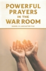 Powerful Prayers in the War Room : Learning to Pray like a Powerful Prayer Warrior - Book