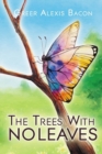 The Trees With No Leaves : A Children's Story About The Beauty of Believing - Book