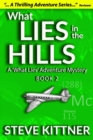 What Lies in the Hills : A West Virginia Adventure Novel - Book