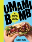 Umami Bomb : 75 Vegetarian Recipes That Explode with Flavor - Book