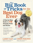 The Big Book of Tricks for the Best Dog Ever : A Step-by-Step Guide to 118 Amazing Tricks and Stunts - Book