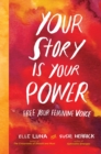 Your Story Is Your Power : Use Your Feminine Energy to Ignite Your Future - Book