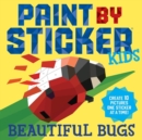 Paint by Sticker Kids: Beautiful Bugs : Create 10 Pictures One Sticker at a Time! (Kids Activity Book, Sticker Art, No Mess Activity, Keep Kids Busy) - Book