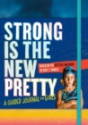 Strong Is the New Pretty: A Guided Journal for Girls - Book