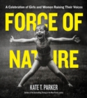 Force of Nature : A Celebration of Girls and Women Raising Their Voices - Book