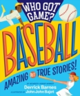 Who Got Game?: Baseball : Amazing but True Stories! - Book