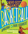 Who Got Game?: Basketball : Amazing but True Stories! - Book