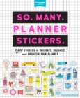 So. Many. Planner Stickers. : 2,600 Stickers to Decorate, Organize, and Brighten Your Planner - Book