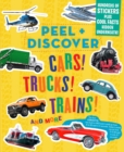Peel + Discover: Cars! Trucks! Trains! And More - Book