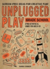 Unplugged Play: Grade School : 216 Activities & Games for Ages 6-10 - Book