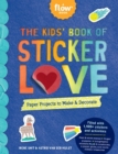 The Kids' Book of Sticker Love : Paper Projects to Make & Decorate - Book