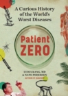 Patient Zero : A Curious History of the World's Worst Diseases - Book
