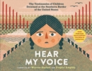 Hear My Voice/Escucha mi voz : The Testimonies of Children Detained at the Southern Border of the United States - Book