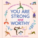 You Are Strong and Worthy : Celebrating the Yogi in All of Us - Book