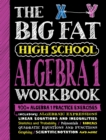 The Big Fat High School Algebra 1 Workbook : 400+ Algebra 1 Practice Exercises - Book