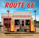 Route 66 Wall Calendar 2024 : Get Your Kicks on America's Greatest Road Trip - Book