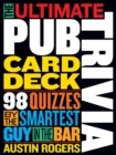 The Ultimate Pub Trivia Card Deck : 98 Quizzes by the Smartest Guy in the Bar - Book
