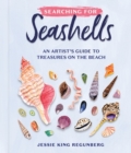 Searching for Seashells : An Artist's Guide to Treasures on the Beach - Book