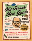 The Old Jewish Men's Guide to Eating, Sleeping, and Futzing Around - Book